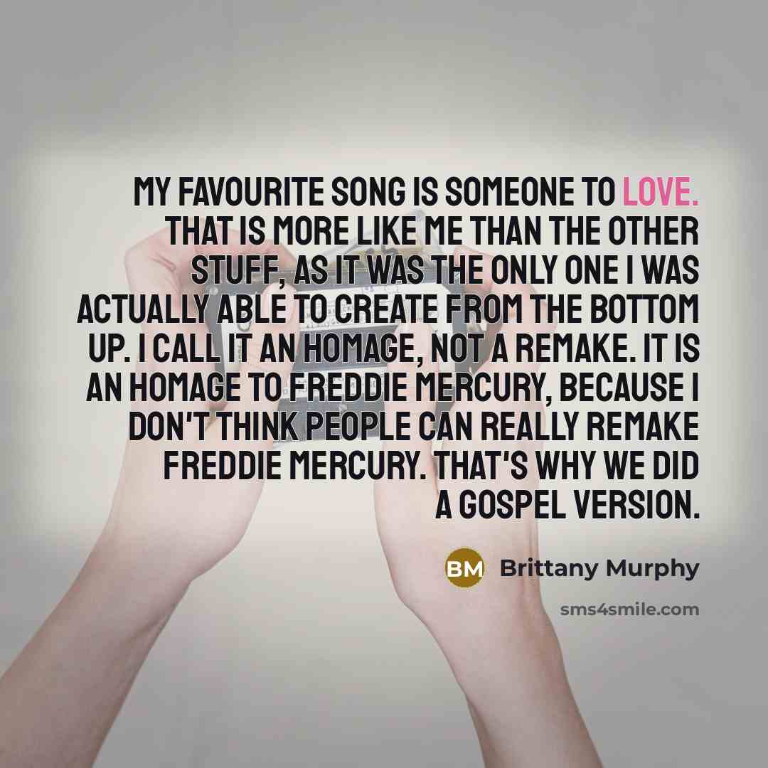 “My favourite song is Someone To Love. That is more…” quote by Brittany Murphy