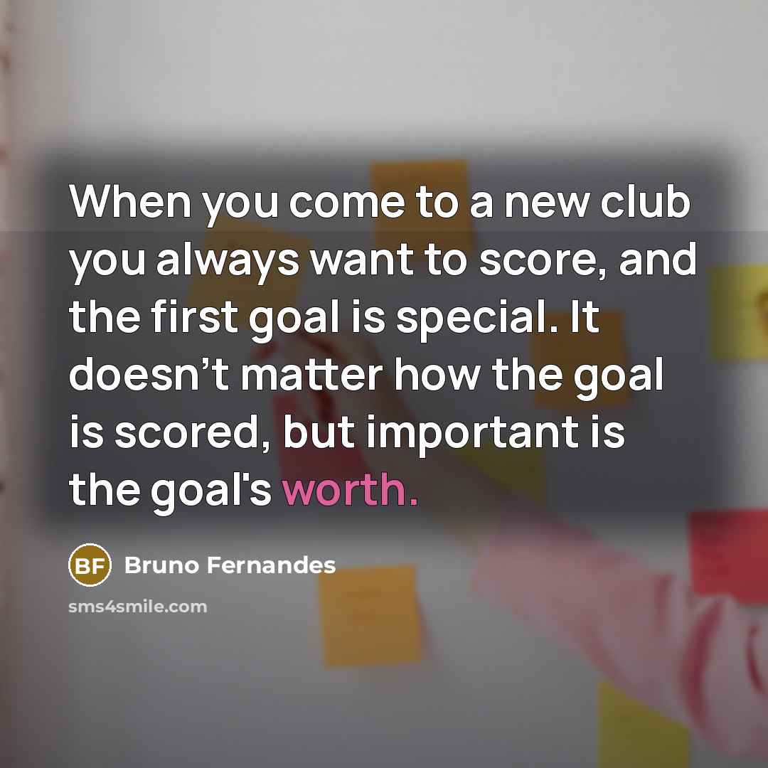 “When you come to a new club you always want…” quote by Bruno Fernandes