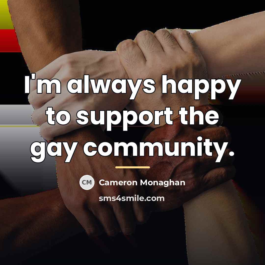 “I'm always happy to support the gay community.…” quote by Cameron Monaghan