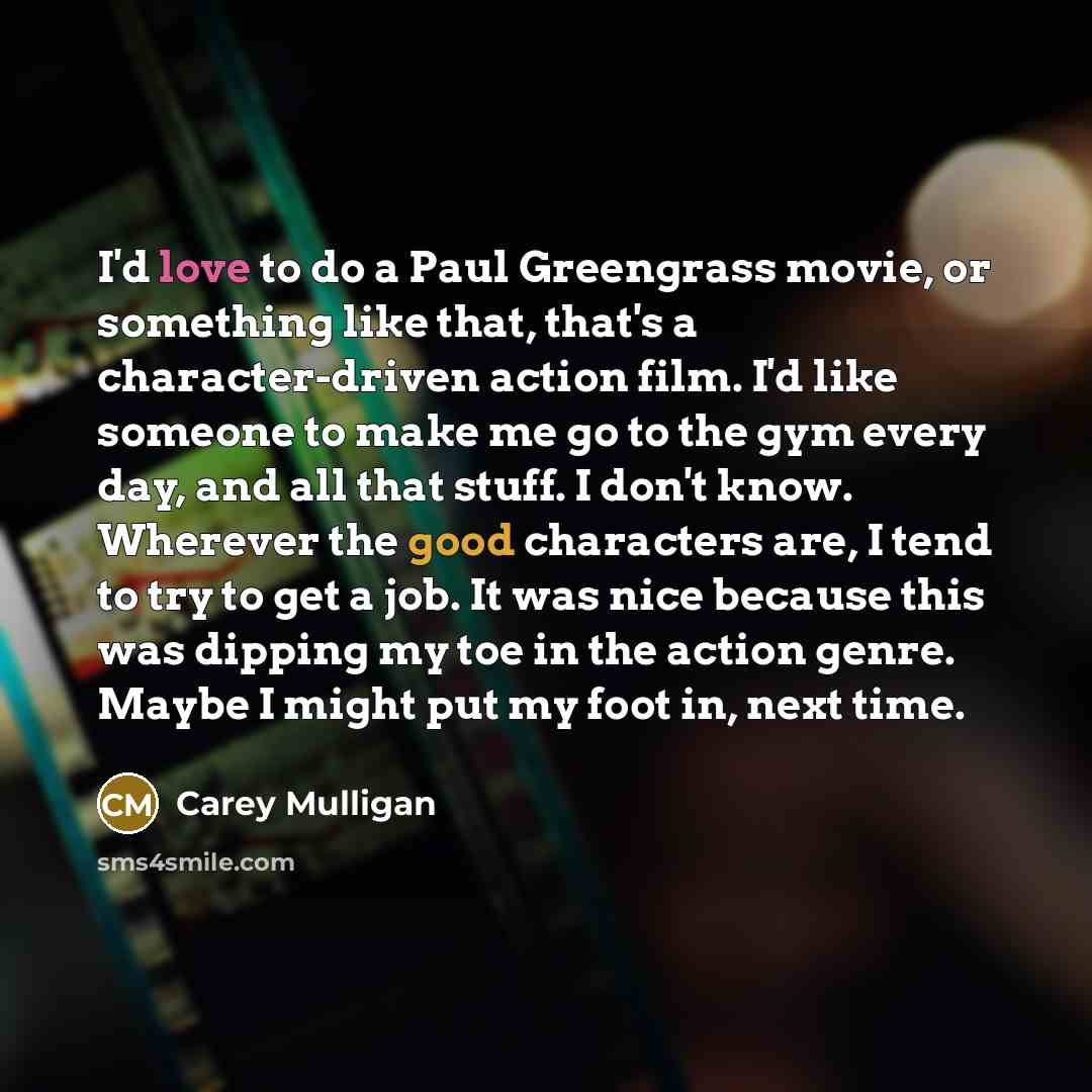 “I'd love to do a Paul Greengrass movie, or something…” quote by Carey Mulligan