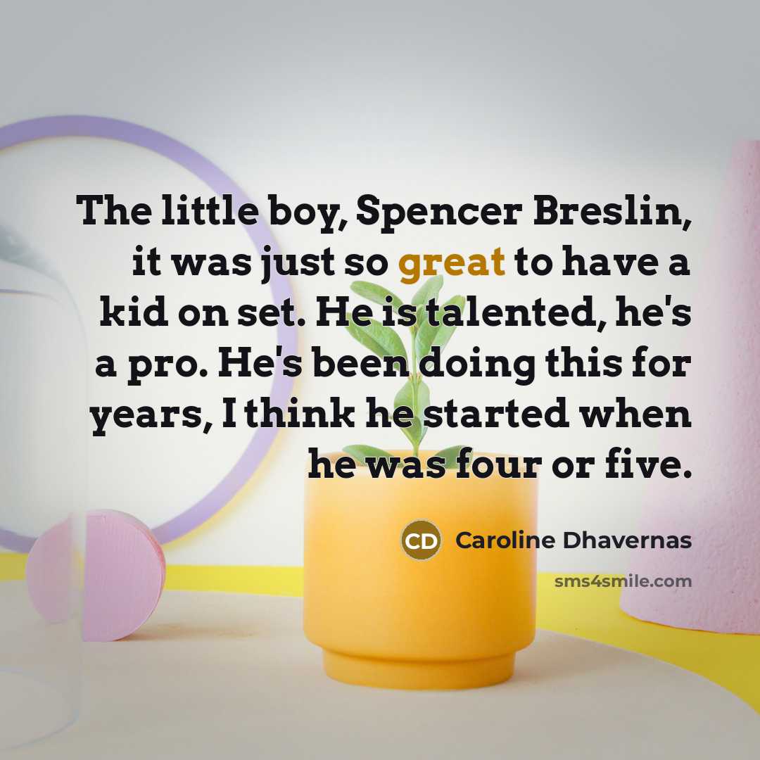 “The little boy, Spencer Breslin, it was just so great…” quote by Caroline Dhavernas