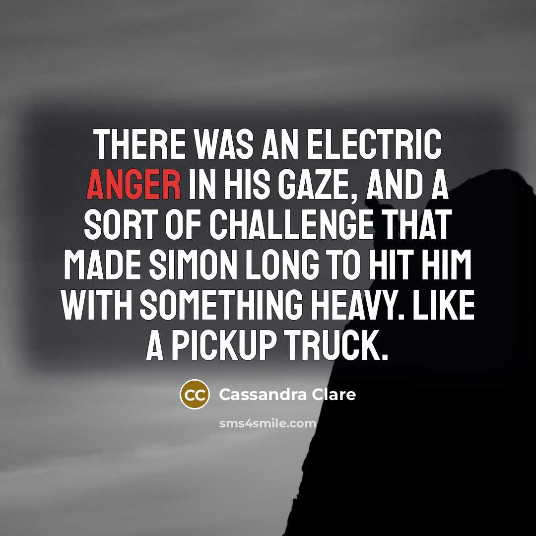 “There was an electric anger in his gaze, and a…” quote by Cassandra Clare
