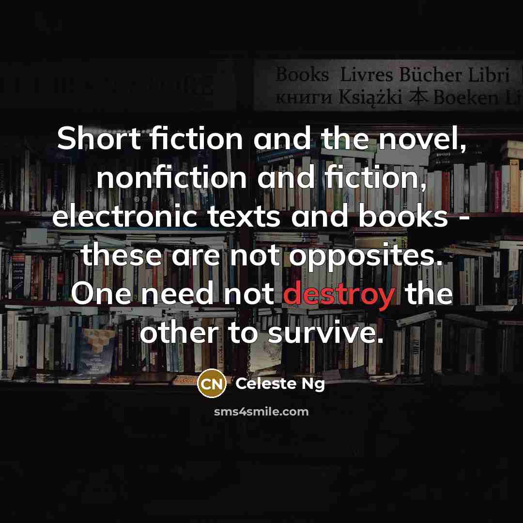 “Short fiction and the novel, nonfiction and fiction, electronic texts…” quote by Celeste Ng