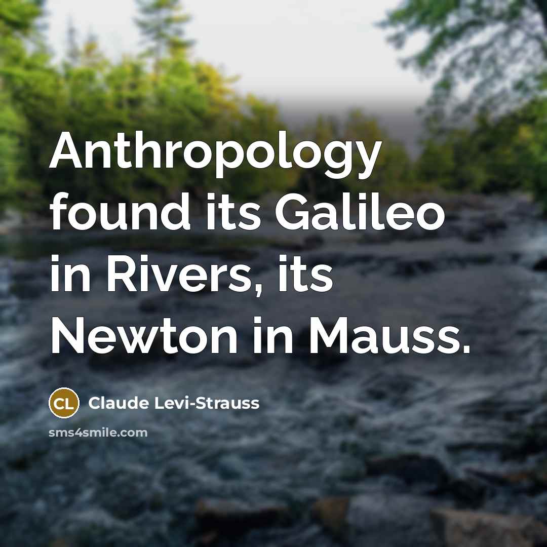 “Anthropology found its Galileo in Rivers, its Newton in Mauss.…” quote by Claude Levi-Strauss
