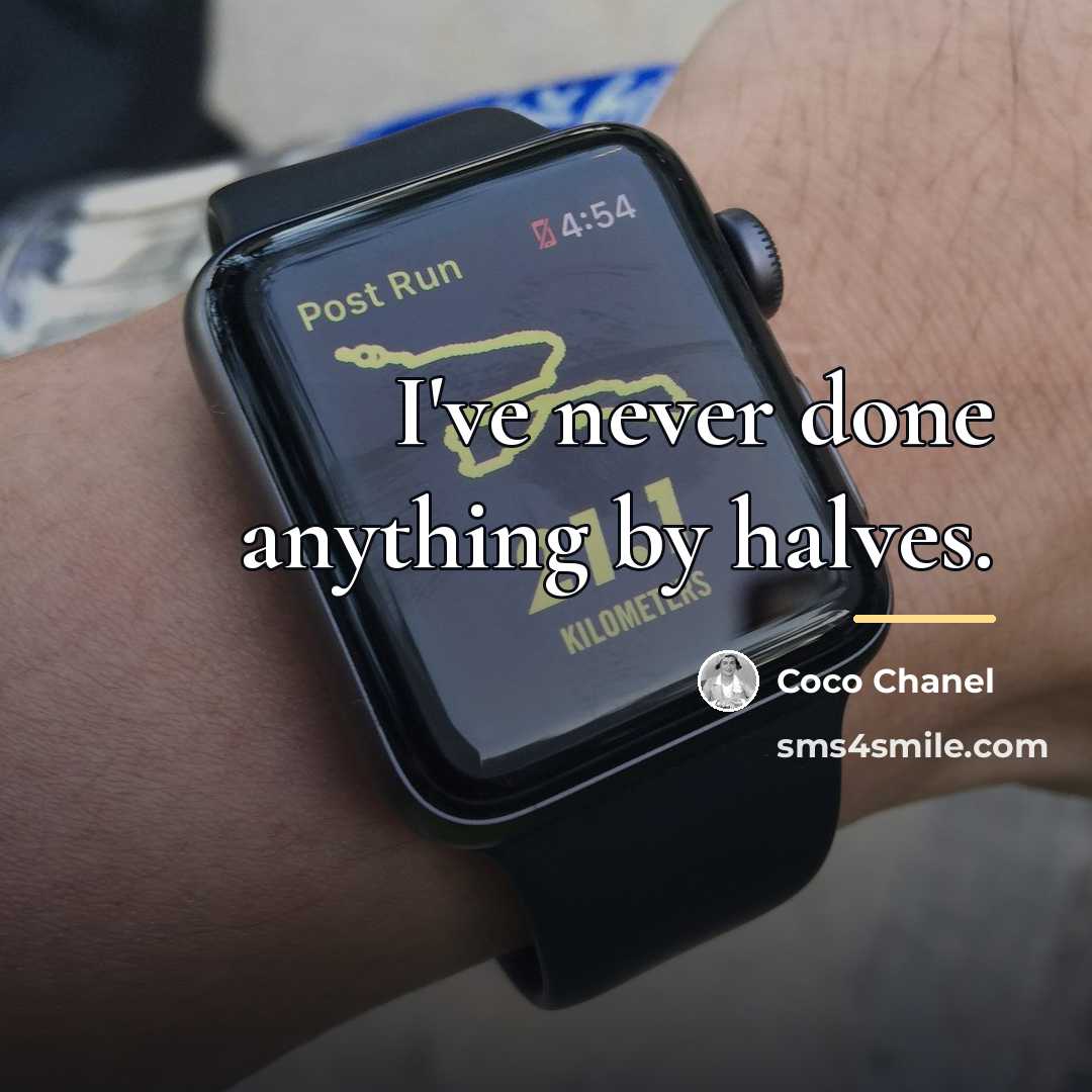 “I've never done anything by halves.…” quote by Coco Chanel
