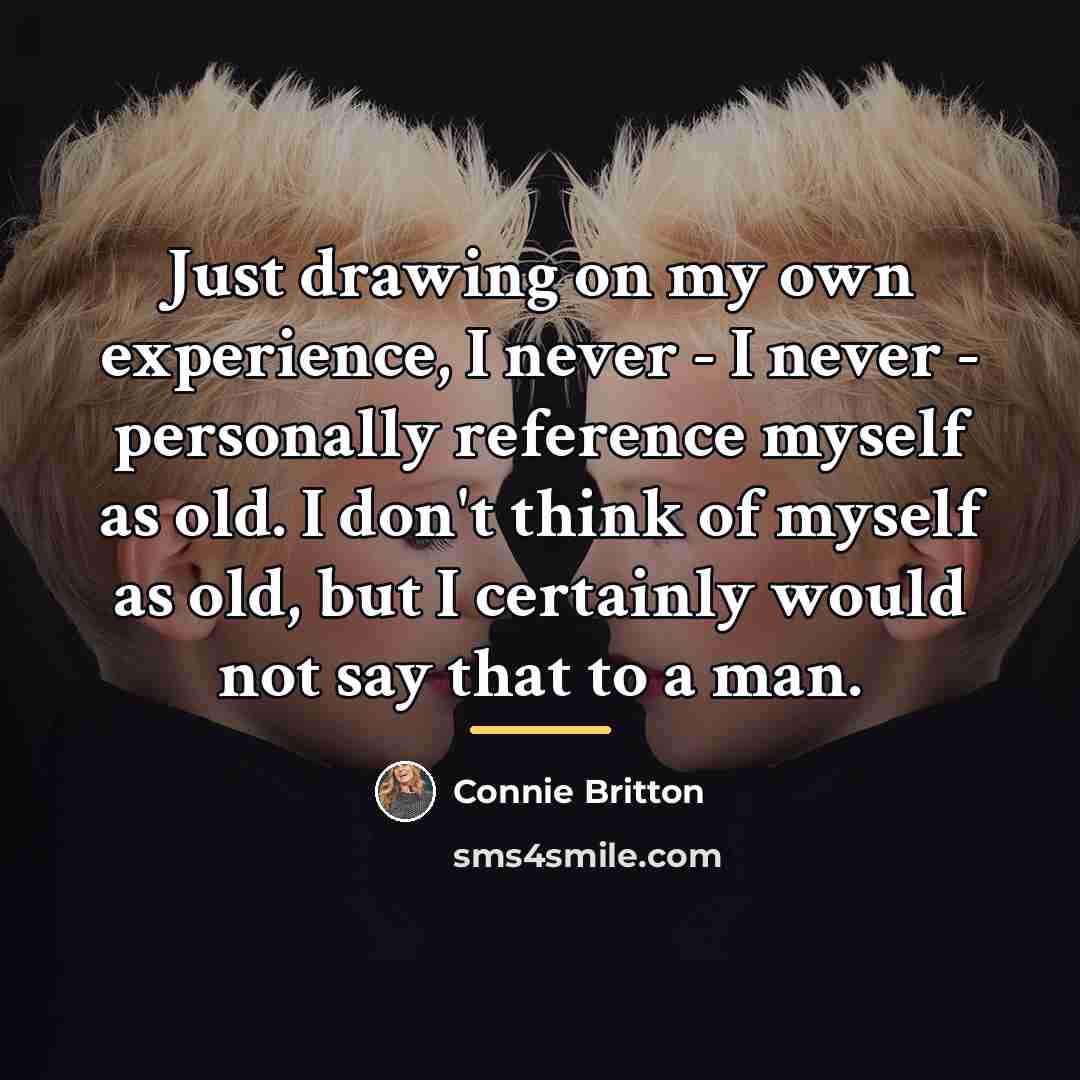 “Just drawing on my own experience, I never - I…” quote by Connie Britton