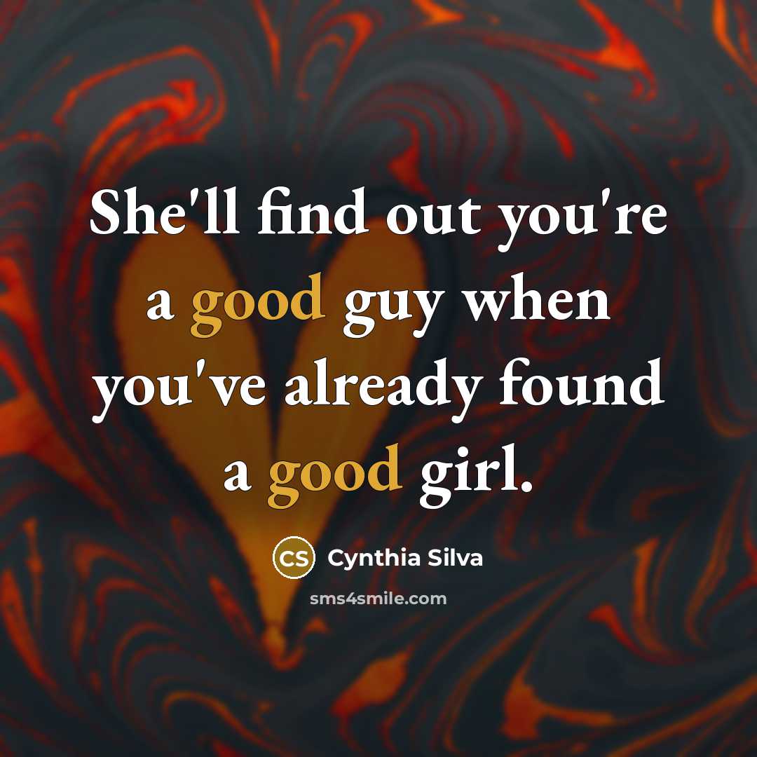 “She'll find out you're a good guy when you've already…” quote by Cynthia Silva