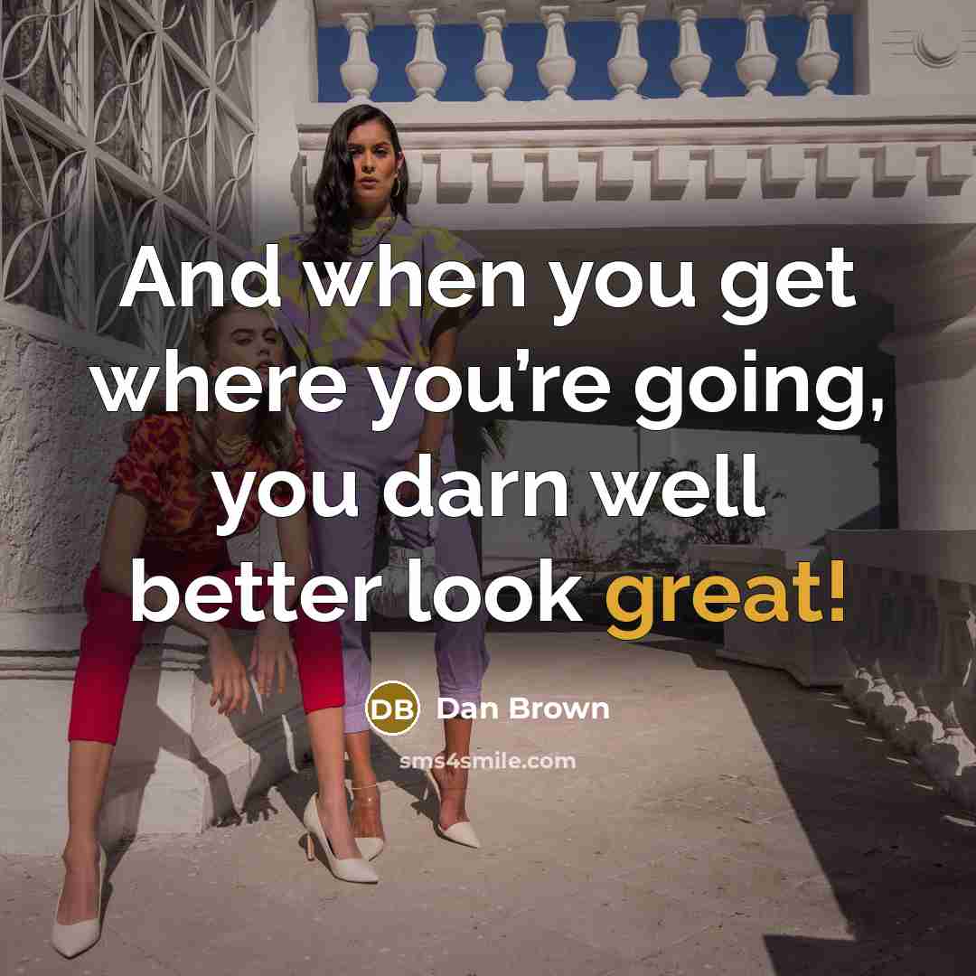 “And when you get where you’re going, you darn well…” quote by Dan Brown