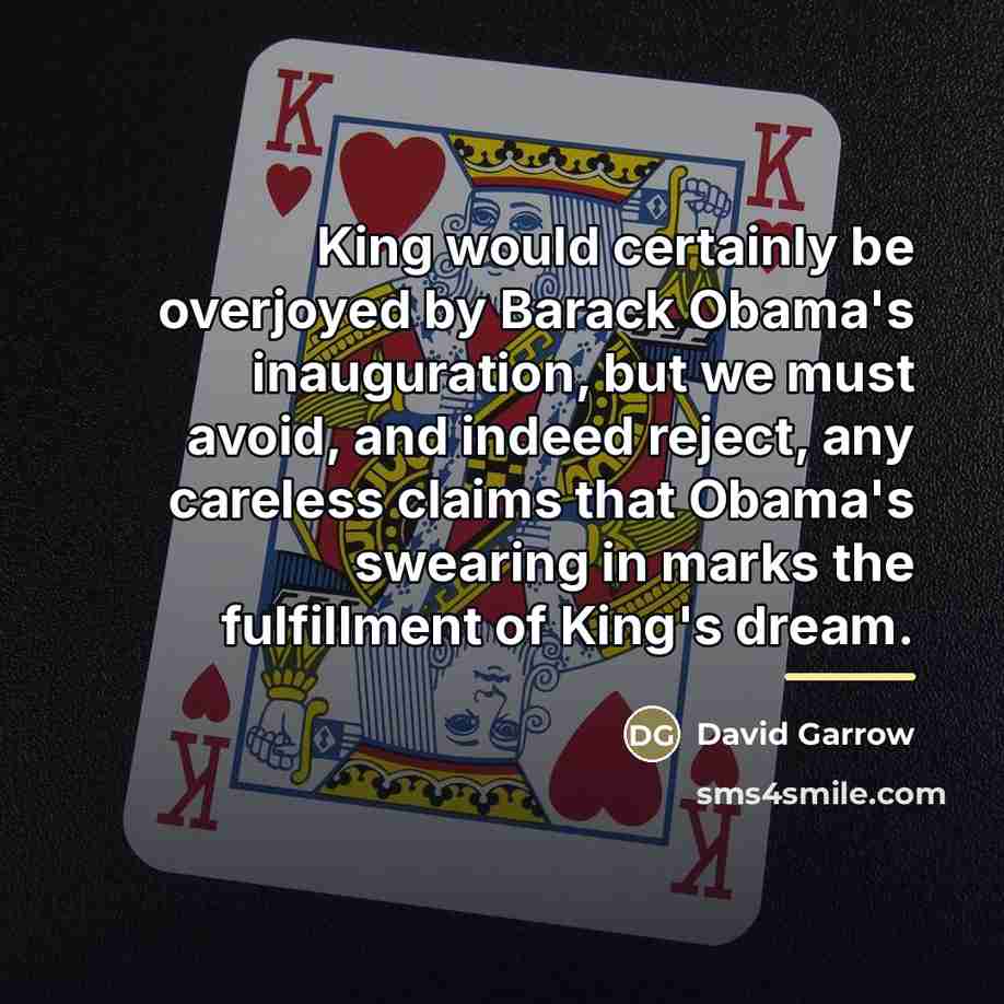 “King would certainly be overjoyed by Barack Obama's inauguration, but…” quote by David Garrow