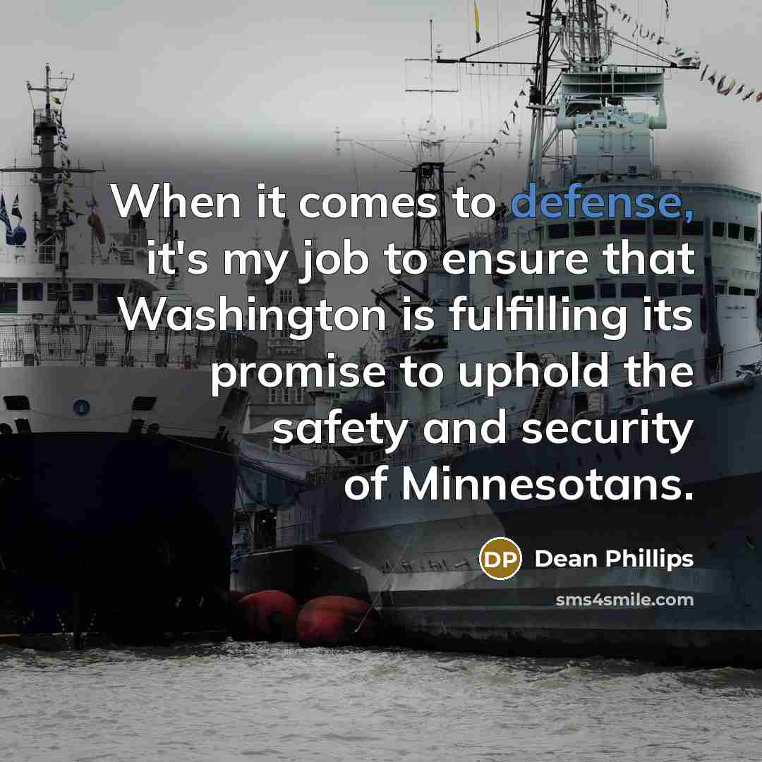 “When it comes to defense, it's my job to ensure…” quote by Dean Phillips