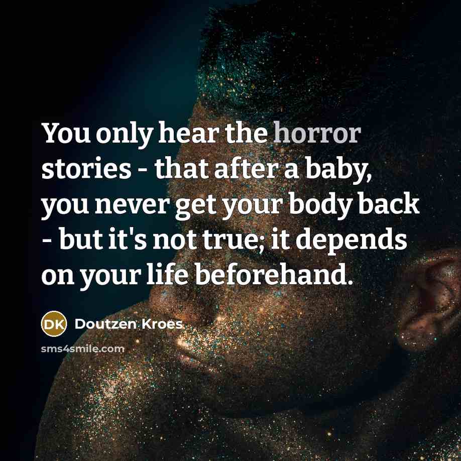 “You only hear the horror stories - that after a…” quote by Doutzen Kroes