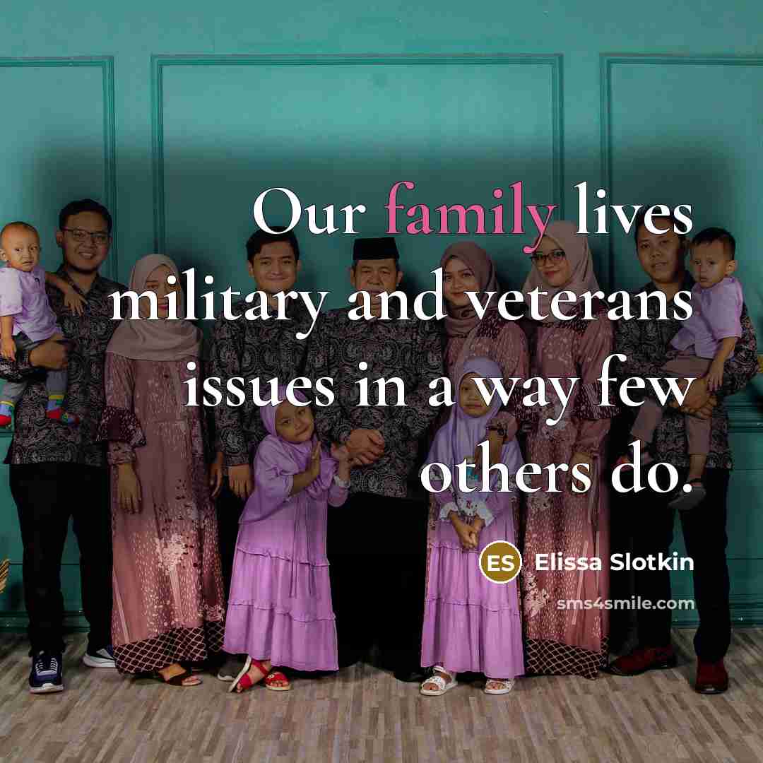 “Our family lives military and veterans issues in a way…” quote by Elissa Slotkin