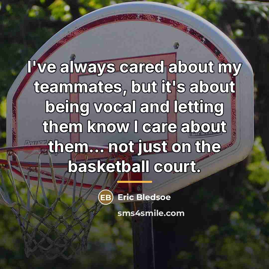 “I've always cared about my teammates, but it's about being…” quote by Eric Bledsoe