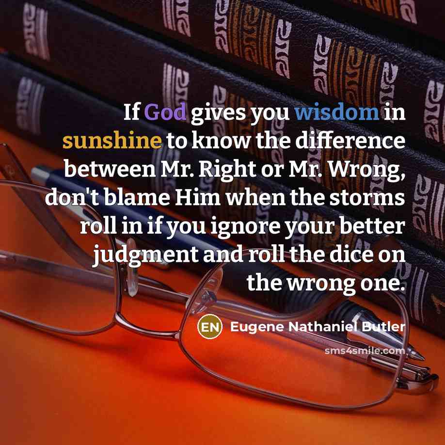 “If God gives you wisdom in sunshine to know the…” quote by Eugene Nathaniel Butler