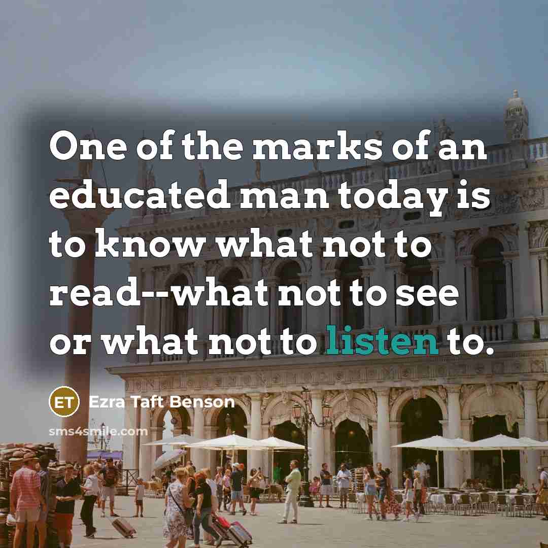 “One of the marks of an educated man today is…” quote by Ezra Taft Benson