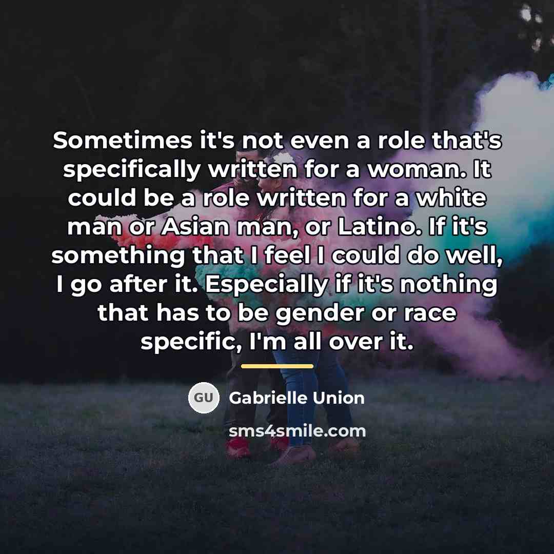“Sometimes it's not even a role that's specifically written for…” quote by Gabrielle Union