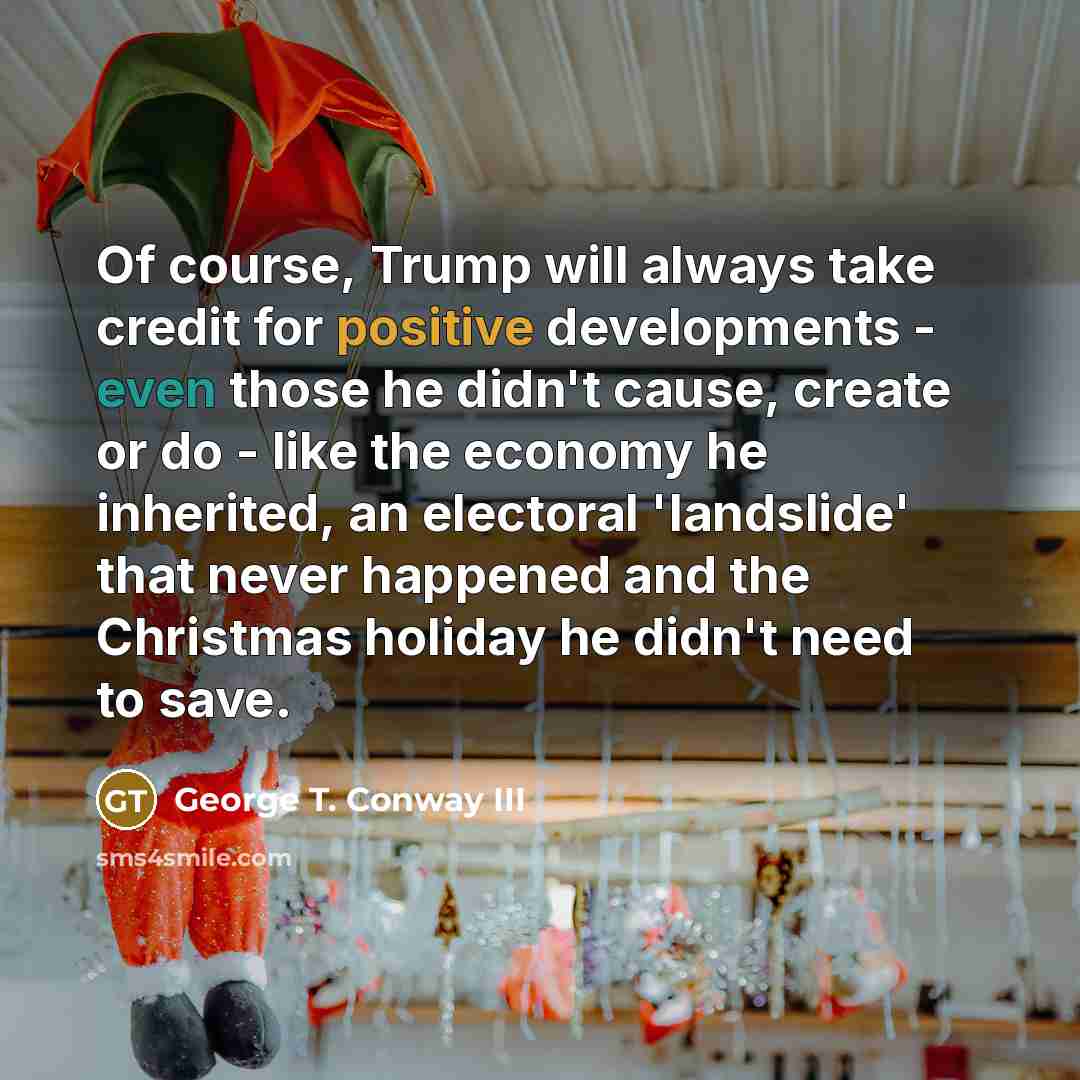 “Of course, Trump will always take credit for positive developments…” quote by George T. Conway III