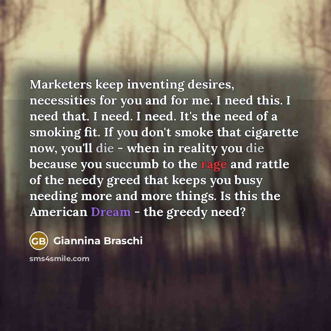 “Marketers keep inventing desires, necessities for you and for me.…” quote by Giannina Braschi
