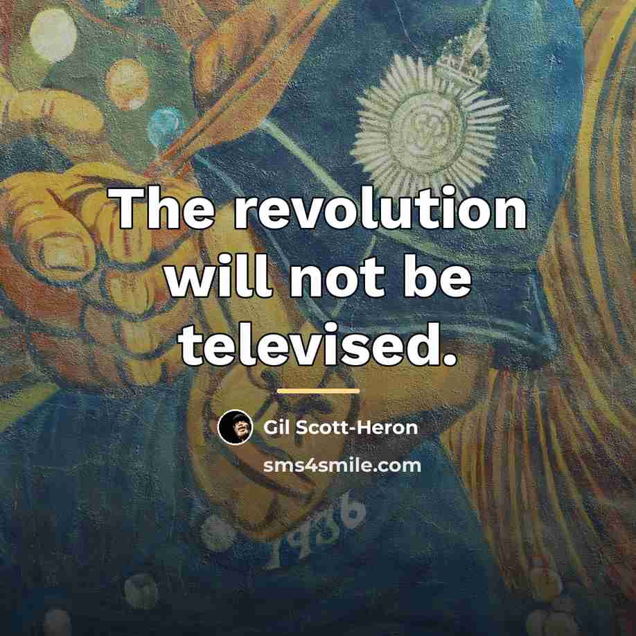 “The revolution will not be televised.…” quote by Gil Scott-Heron