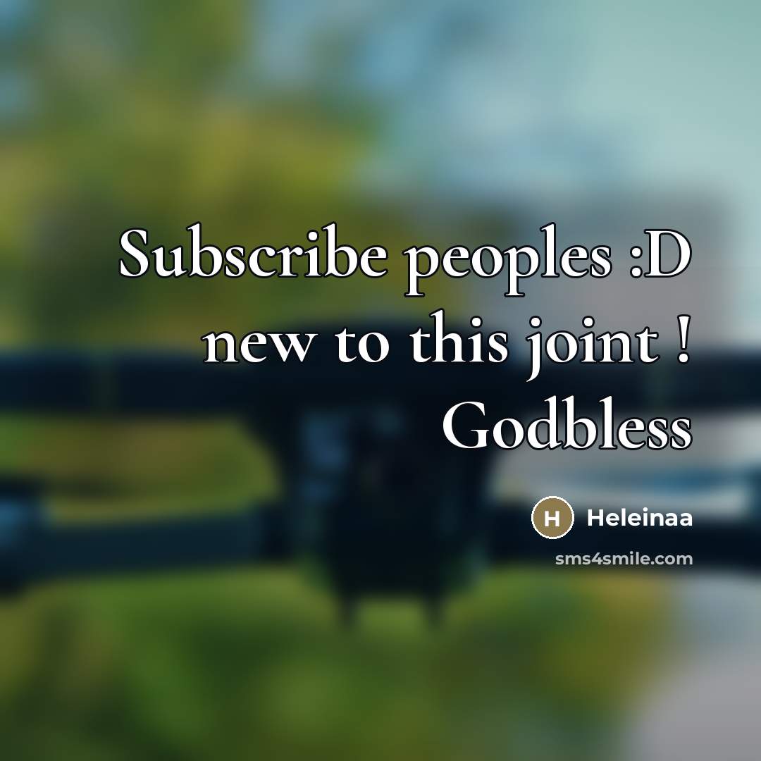 “Subscribe peoples :D new to this joint ! Godbless” quote by Heleinaa