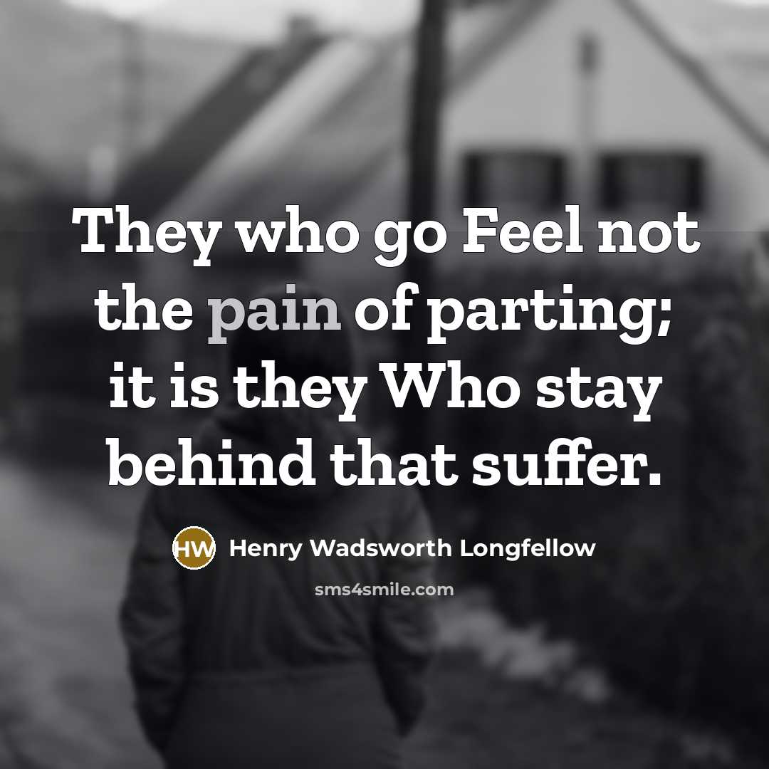 “They who go Feel not the pain of parting; it…” quote by Henry Wadsworth Longfellow