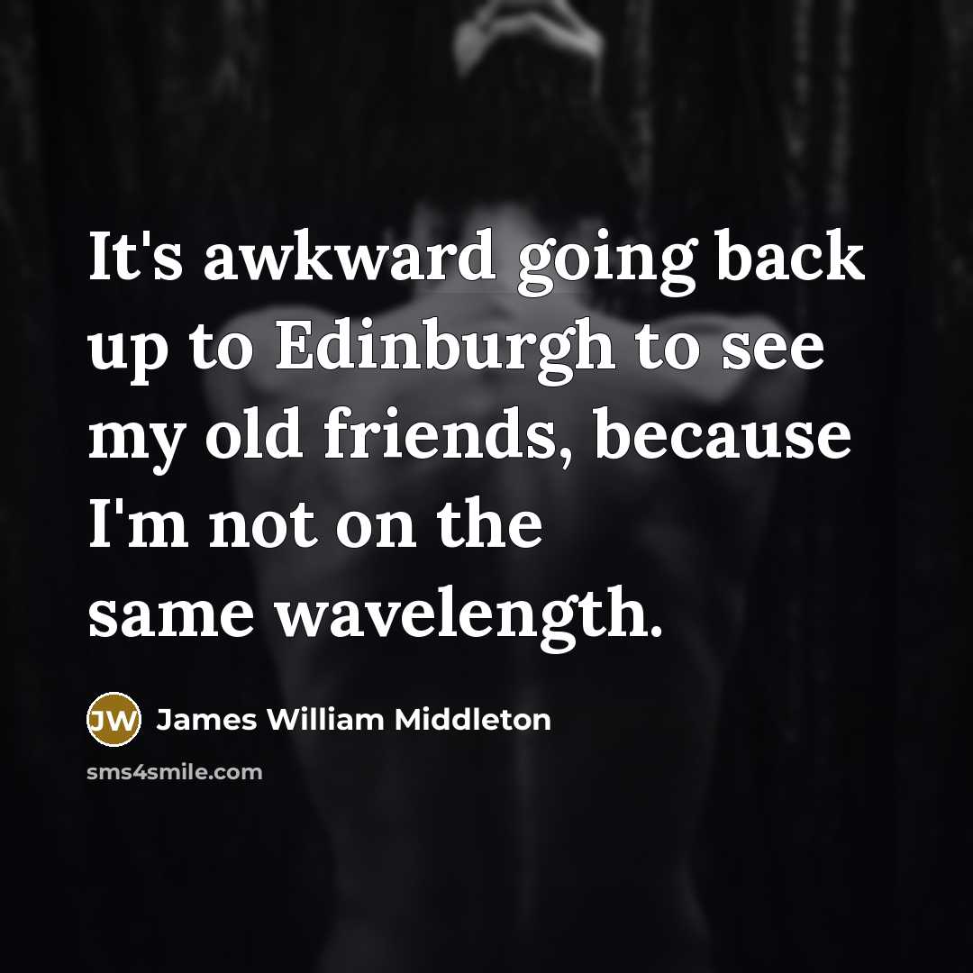 “It's awkward going back up to Edinburgh to see my…” quote by James William Middleton