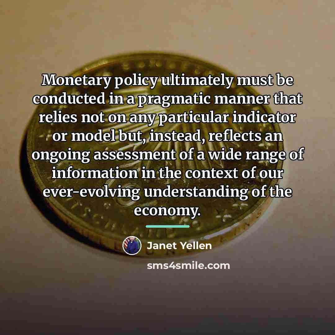 “Monetary policy ultimately must be conducted in a pragmatic manner…” quote by Janet Yellen