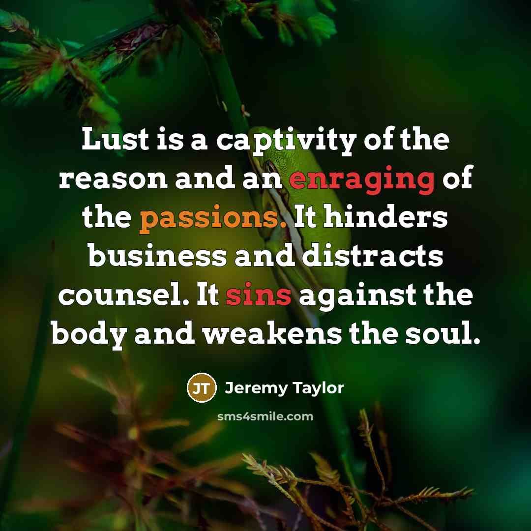 “Lust is a captivity of the reason and an enraging…” quote by Jeremy Taylor
