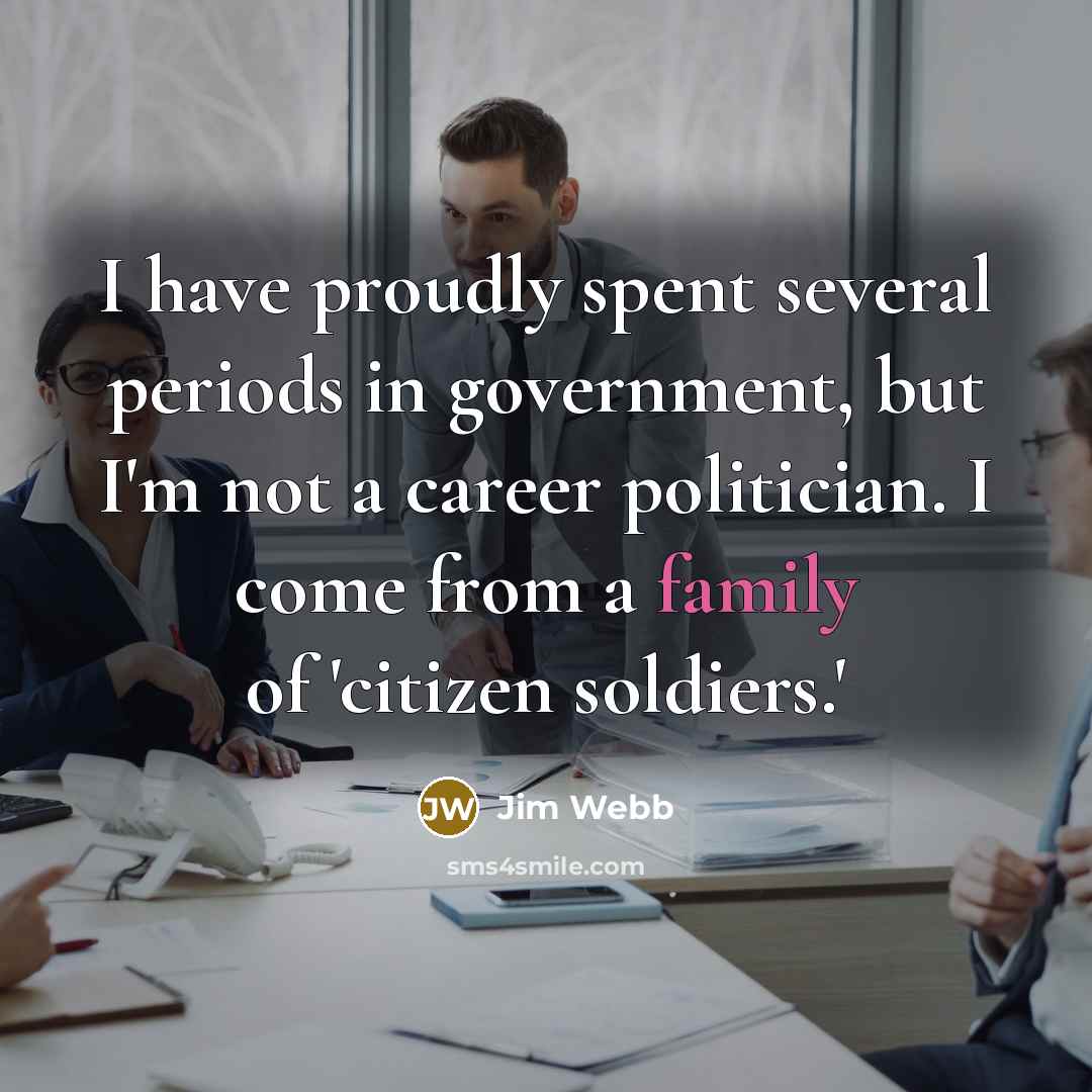 “I have proudly spent several periods in government, but I'm…” quote by Jim Webb