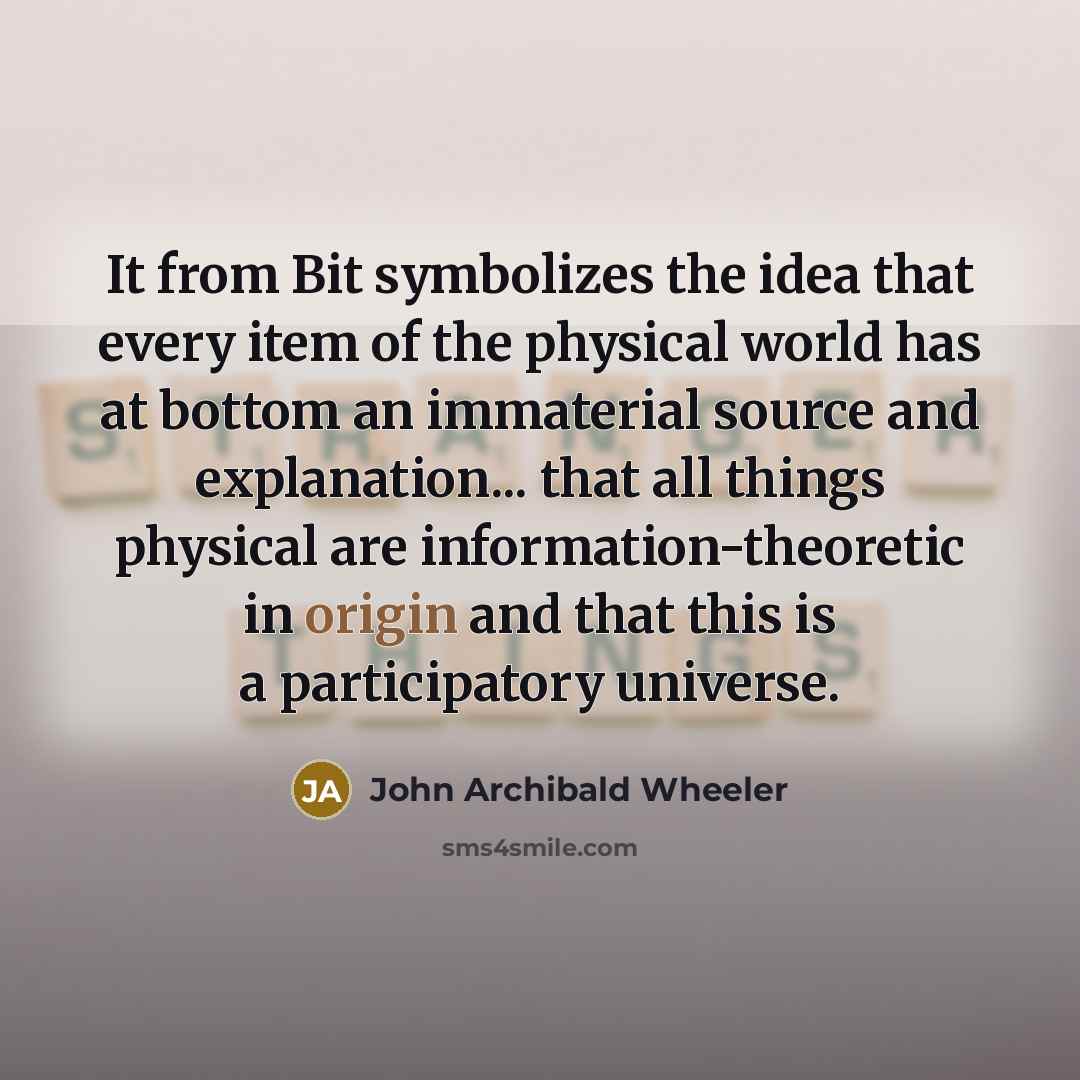 “It from Bit symbolizes the idea that every item of…” quote by John Archibald Wheeler