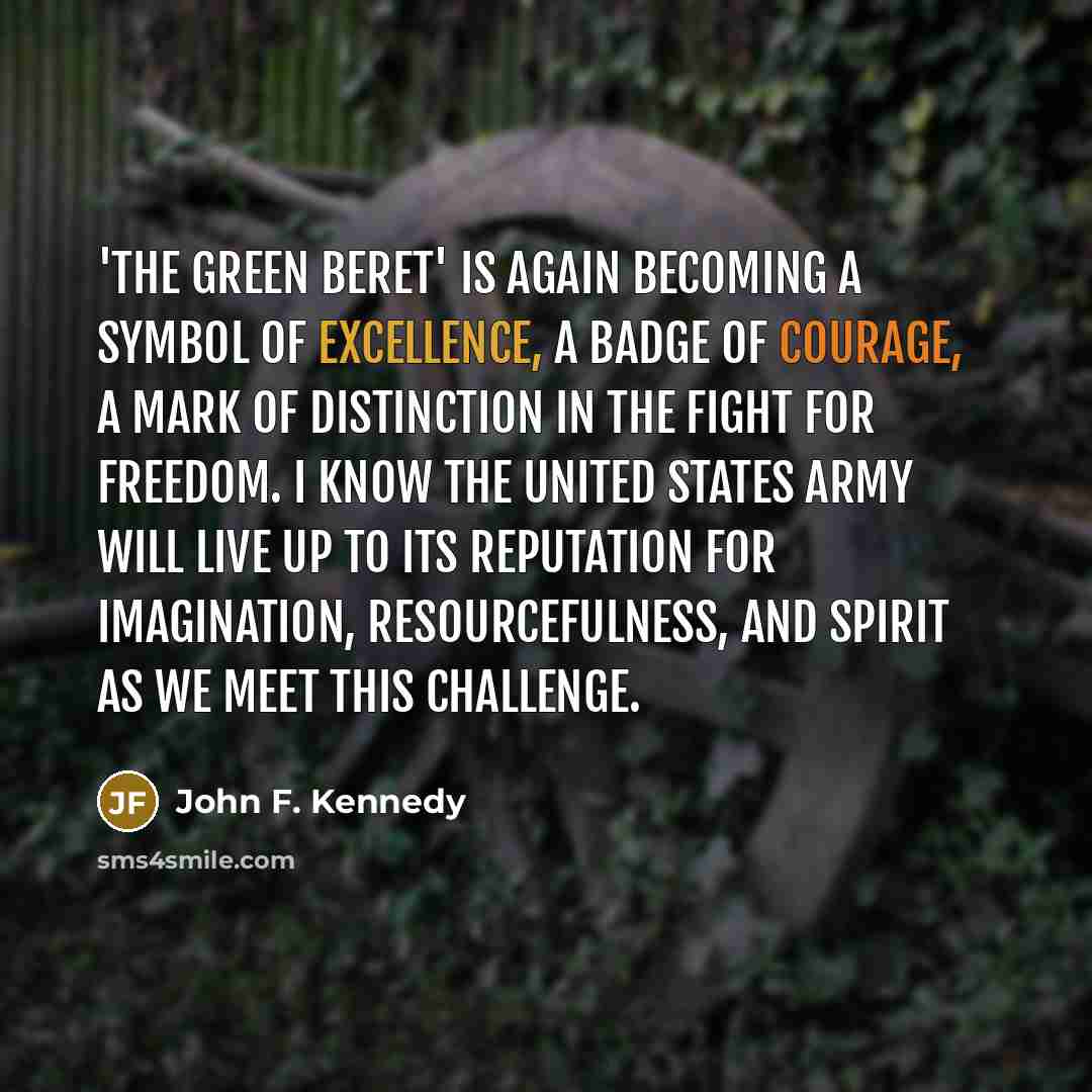 “'The green beret' is again becoming a symbol of excellence,…” quote by John F. Kennedy
