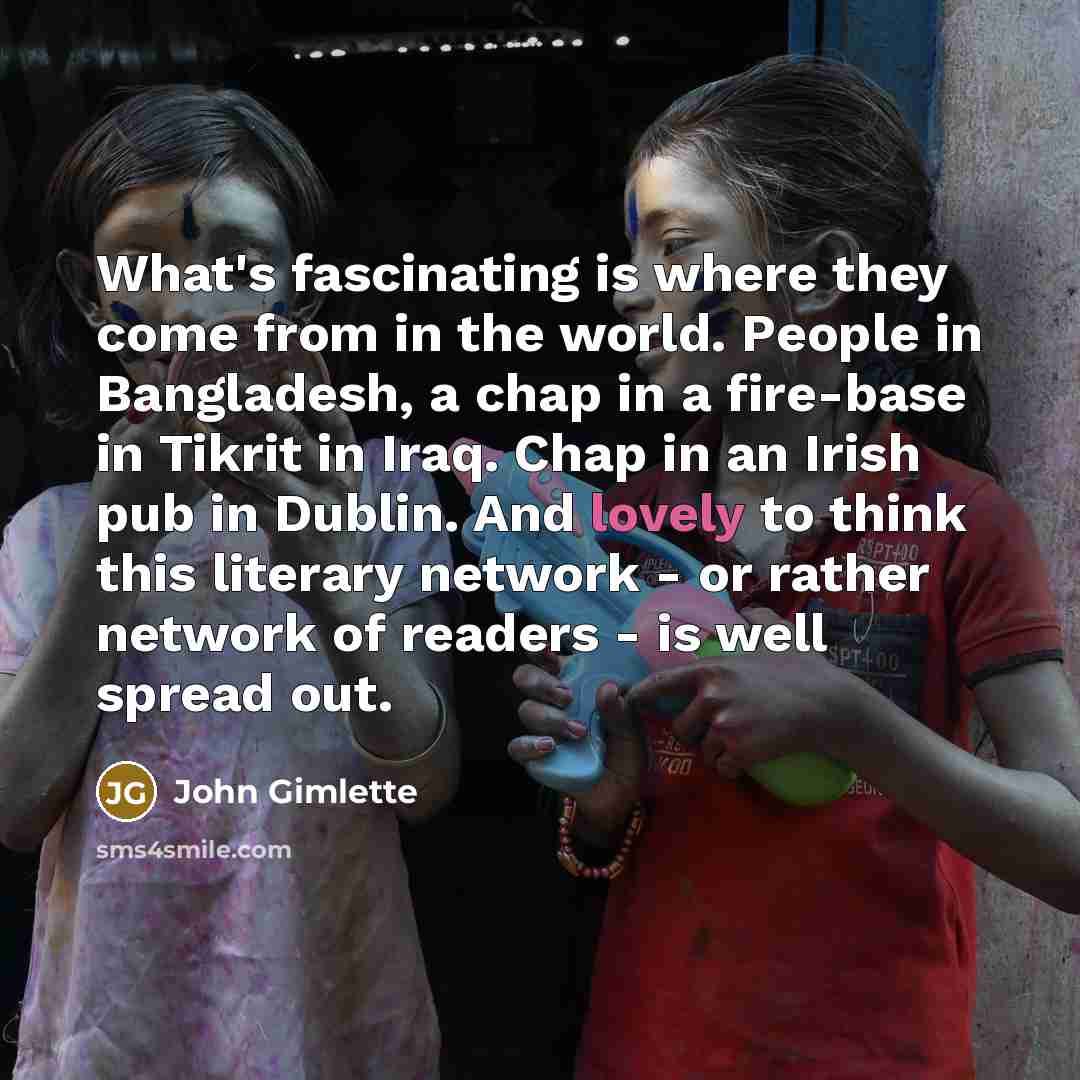 “What's fascinating is where they come from in the world.…” quote by John Gimlette