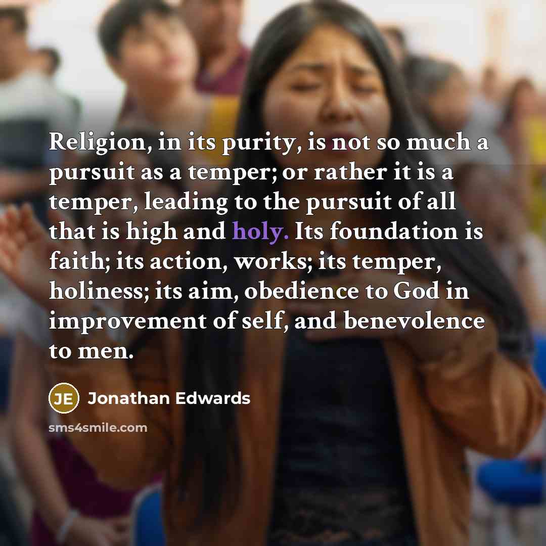 “Religion, in its purity, is not so much a pursuit…” quote by Jonathan Edwards