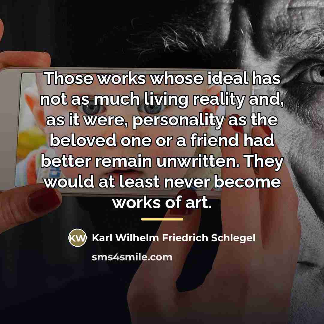 “Those works whose ideal has not as much living reality…” quote by Karl Wilhelm Friedrich Schlegel