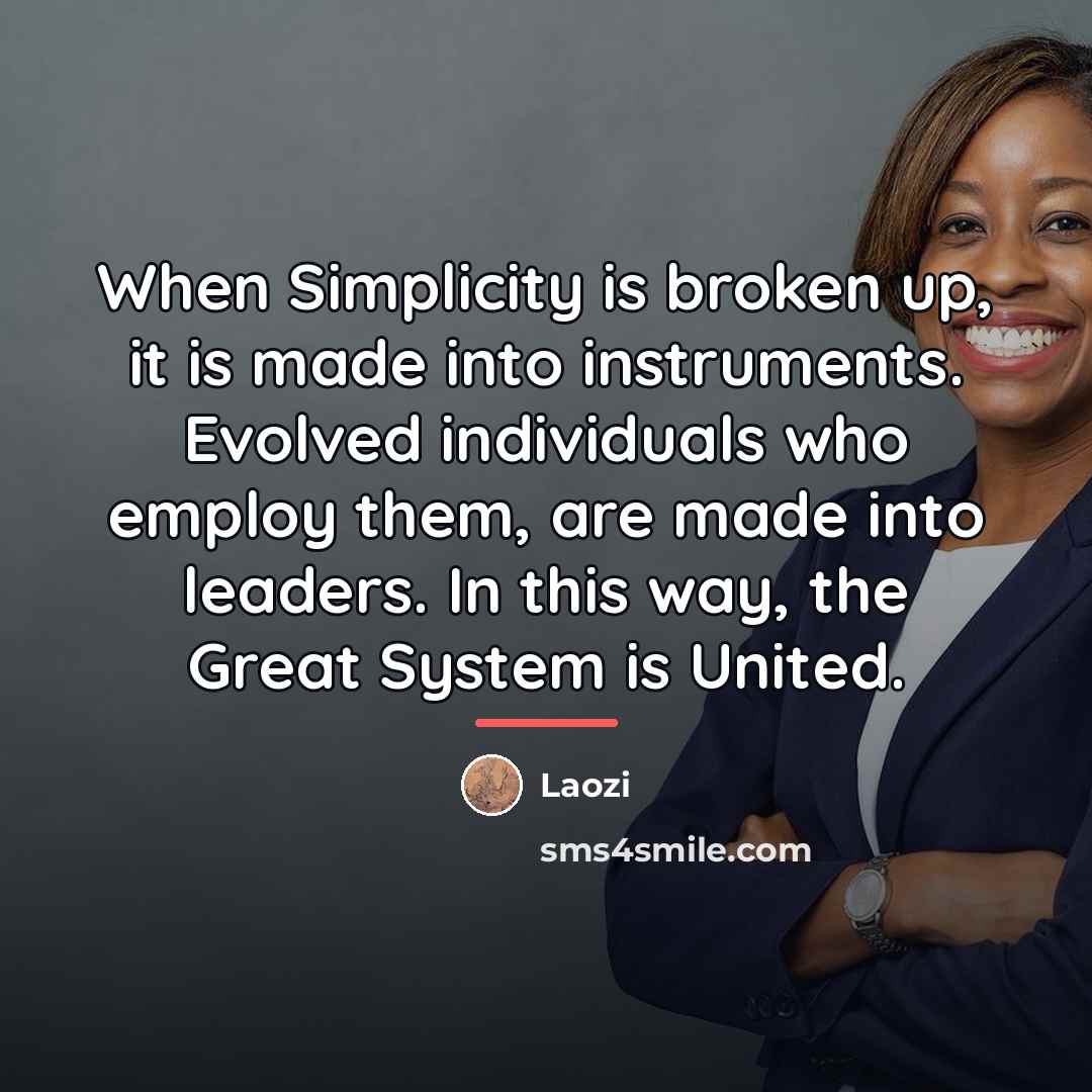“When Simplicity is broken up, it is made into instruments.…” quote by Laozi