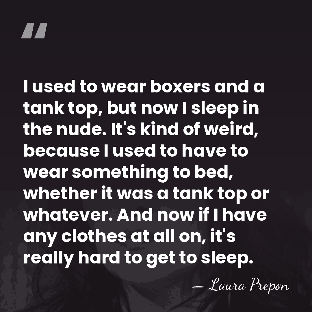 I used to wear boxers and a tank top, but now I&hellip; - Laura Prepon