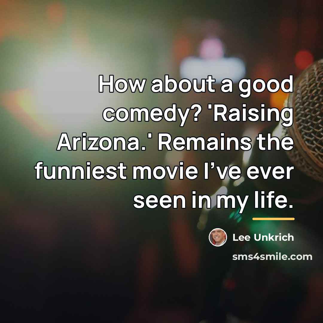 “How about a good comedy? 'Raising Arizona.' Remains the funniest…” quote by Lee Unkrich