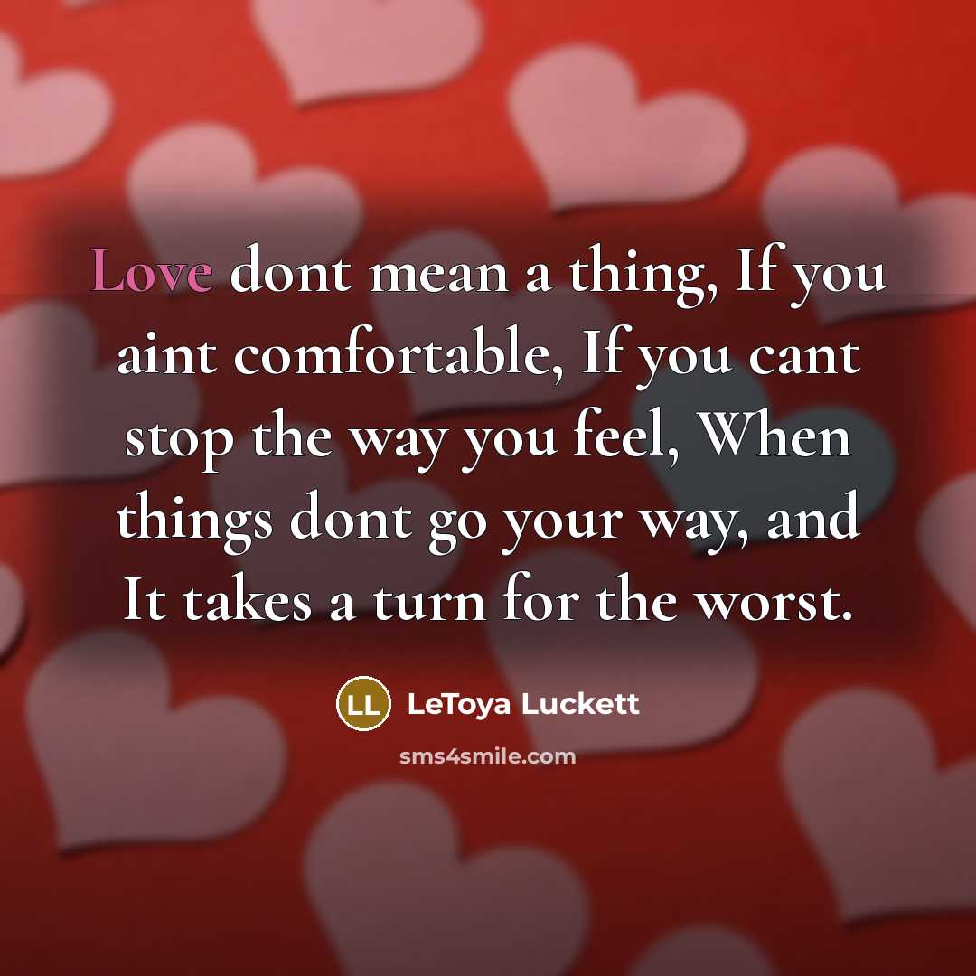 “Love dont mean a thing, If you aint comfortable, If…” quote by Letoya Luckett