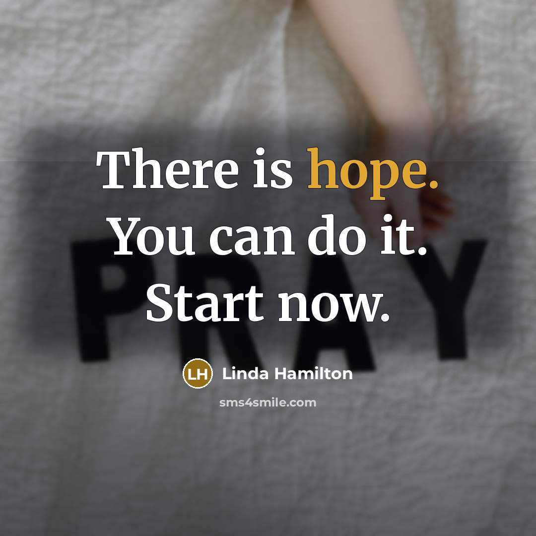 “There is hope. You can do it. Start now.…” quote by Linda Hamilton