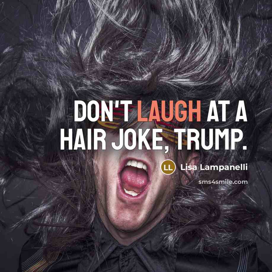 “Don't laugh at a hair joke, Trump.…” quote by Lisa Lampanelli