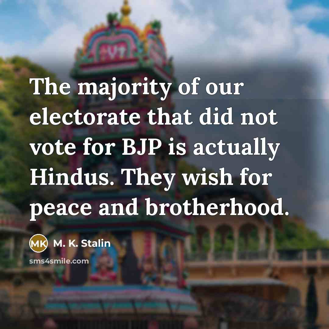 “The majority of our electorate that did not vote for…” quote by M. K. Stalin