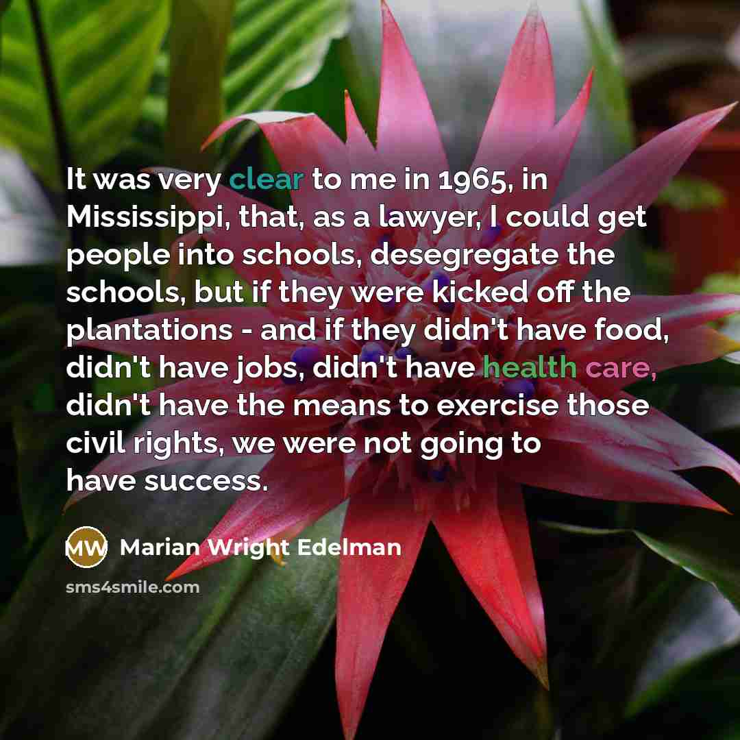“It was very clear to me in 1965, in Mississippi,…” quote by Marian Wright Edelman