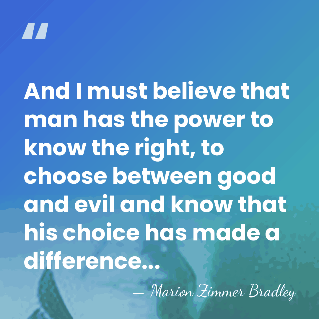 And I must believe that man has the power to know the&hellip; - Marion Zimmer Bradley