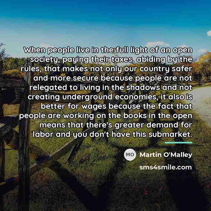 “When people live in the full light of an open…” quote by Martin O'Malley