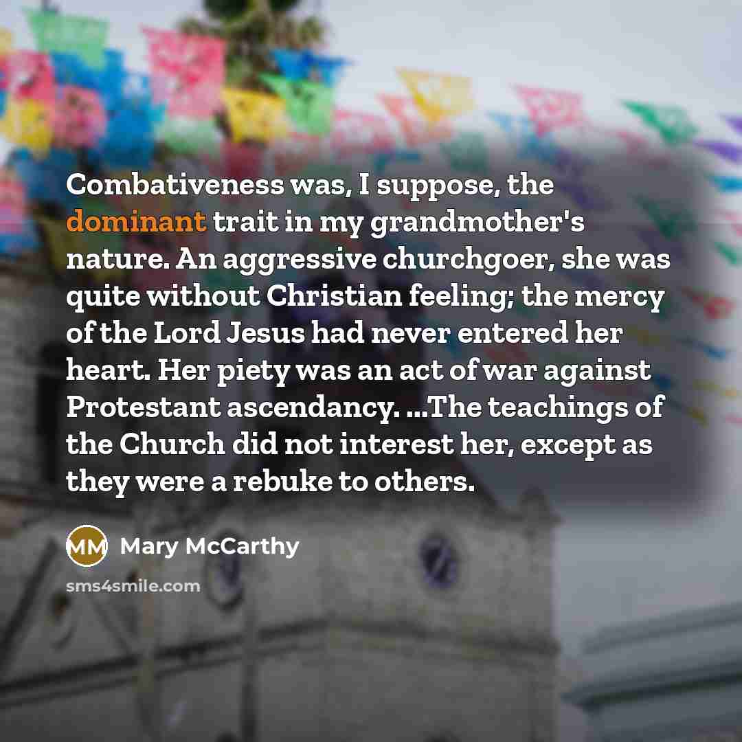 “Combativeness was, I suppose, the dominant trait in my grandmother's…” quote by Mary McCarthy