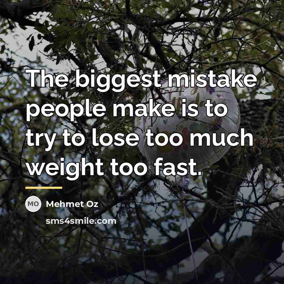 “The biggest mistake people make is to try to lose…” quote by Mehmet Oz