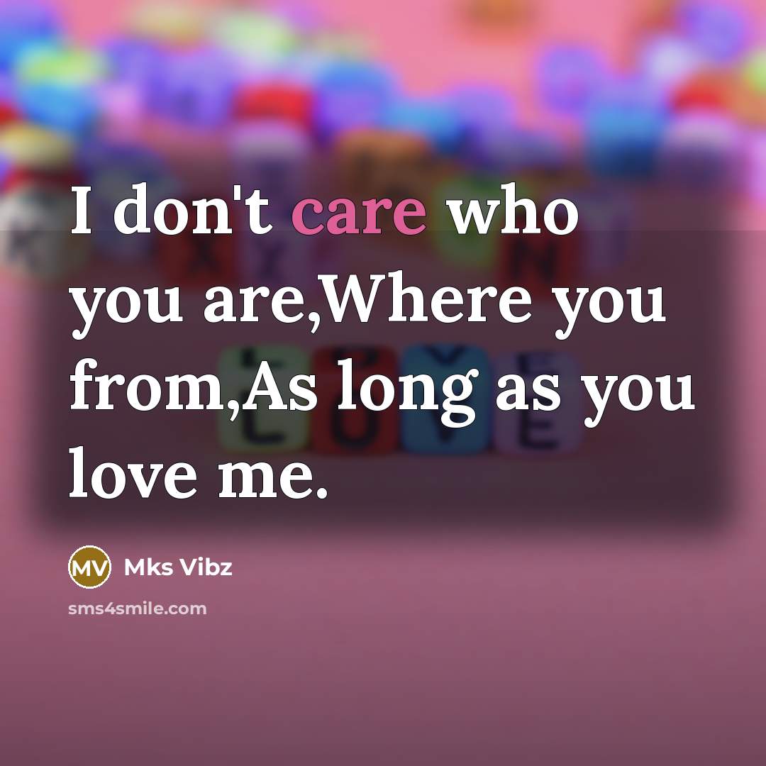 “I don't care who you are,Where you from,As long as…” quote by Mks Vibz