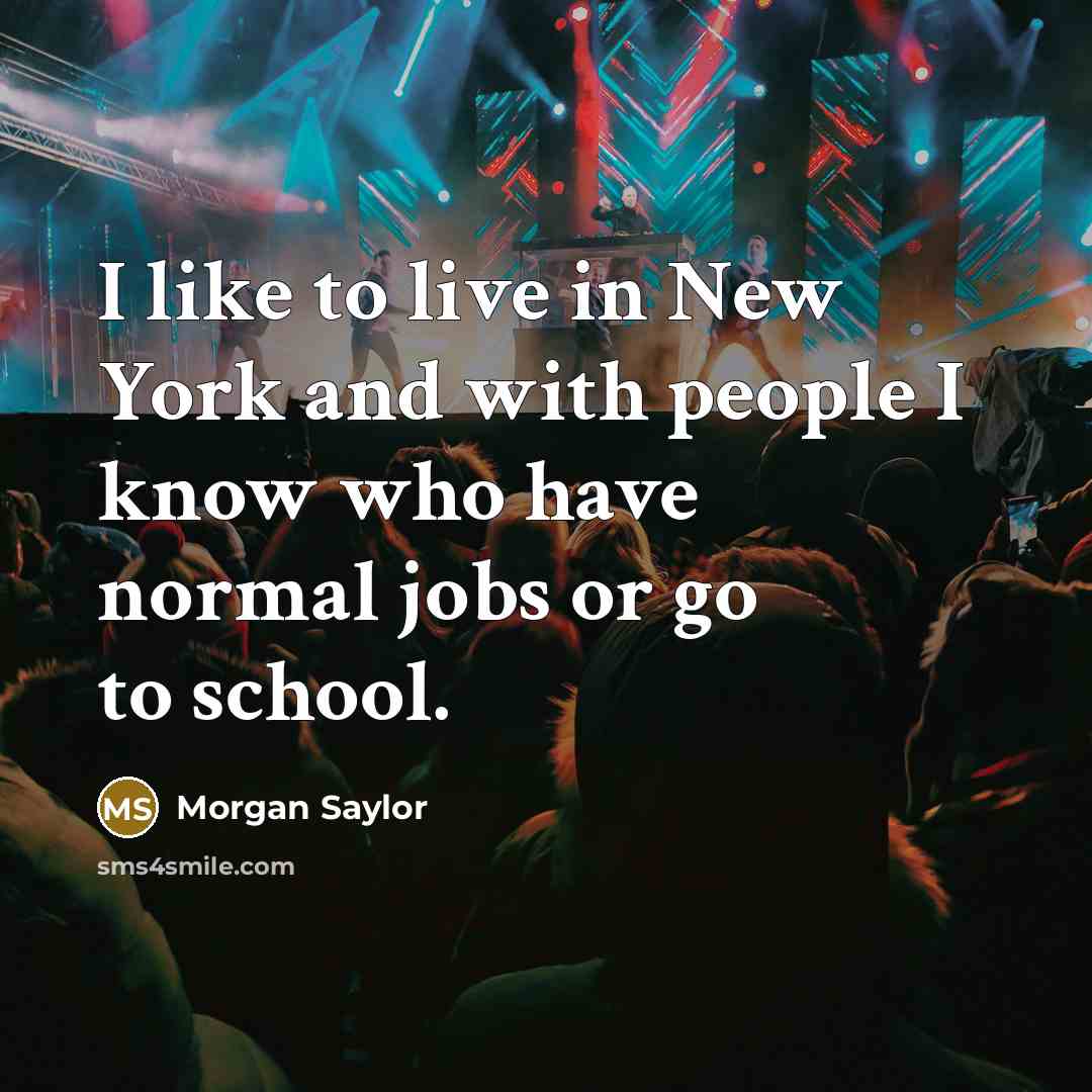“I like to live in New York and with people…” quote by Morgan Saylor