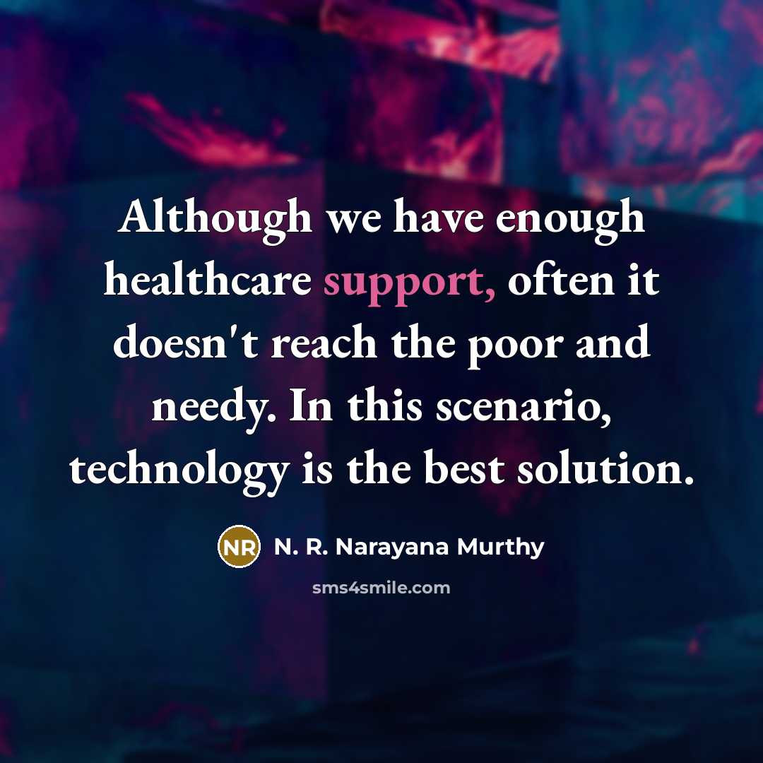 “Although we have enough healthcare support, often it doesn't reach…” quote by N. R. Narayana Murthy