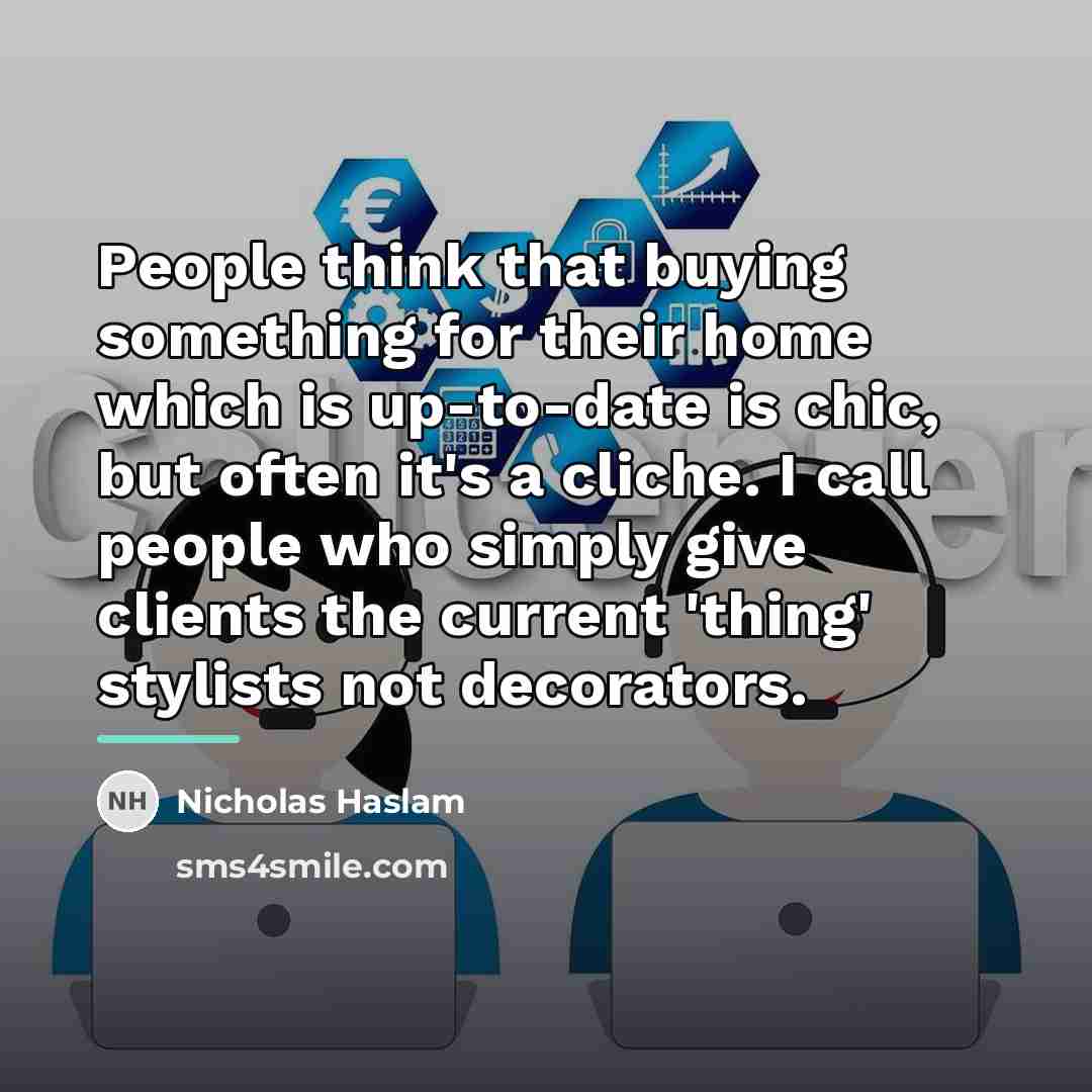 “People think that buying something for their home which is…” quote by Nicholas Haslam